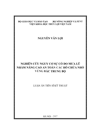 Luận án Nghiên cứu nguy cơ sự cố do mưa lũ nhằm nâng cao an toàn các hồ chứa nhỏ vùng Bắc Trung Bộ