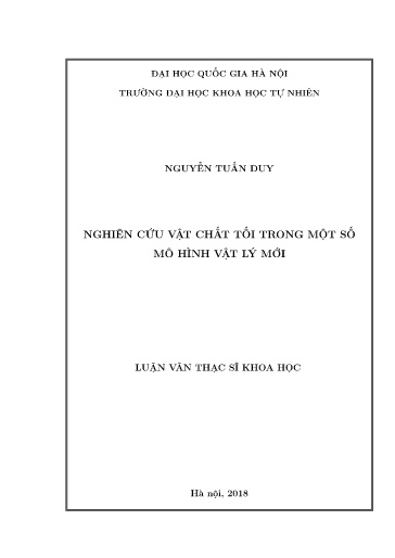 Luận văn Nghiên cứu vật chất tối trong một số mô hình vật lý mới