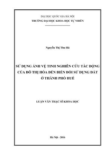 Luận văn Sử dụng ảnh vệ tinh nghiên cứu tác động của đô thị hóa đến biến đổi sử dụng đất ở Thành phố Huế
