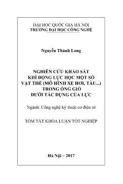 Tóm tắt Luận án Nghiên cứu khảo sát khí động lực học một số vật thể (mô hình xe hơi, tàu...) trong ống gió dưới tác dụng của lực