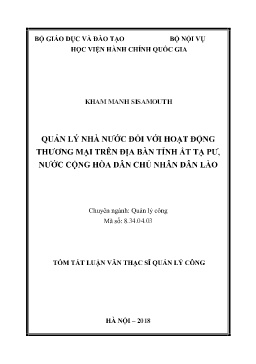 Tóm tắt Luận văn Quản lý nhà nước đối với hoạt động thương mại trên địa bàn tỉnh Ắt Tạ Pư, nước Cộng hòa Dân chủ nhân dân Lào